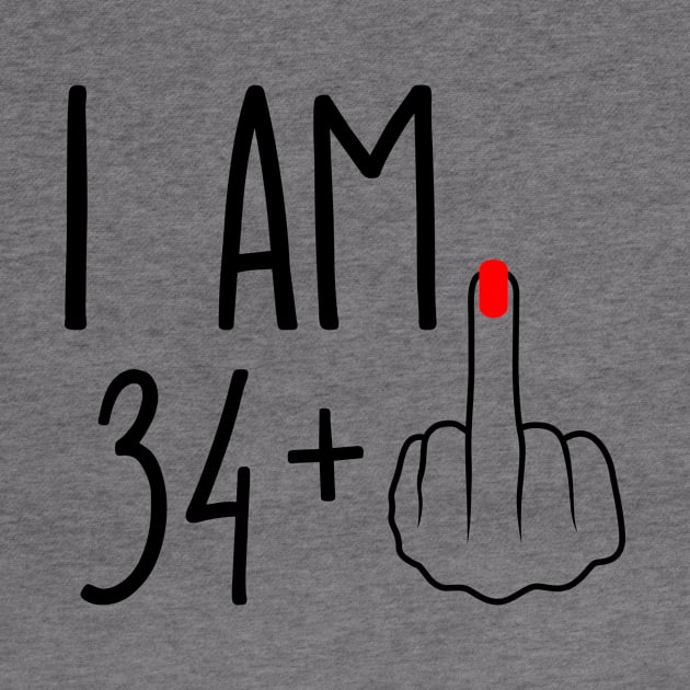 I Am 34 Plus 1 Middle Finger For A 35th Birthday by ErikBowmanDesigns